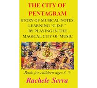 THE CITY OF PENTAGRAM: Story of Musical Notes: Learning “C-D-E ” by Playing in the Magical City of Music