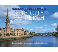 The City of Perth: Picturing Scotland: The city and its surroundings, including Kinross