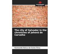 The city of Salvador in the chronicles of Jehová de Carvalho