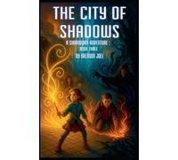 The City Of Shadows: 3 (A Shardborn Adventure)
