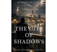 The City of Shadows: A new disturbing psychological puzzle for Adrian Vale (The Dark Investigations of Adrian Vale)