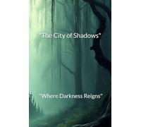 "The City of Shadows": "Where Darkness Reigns"