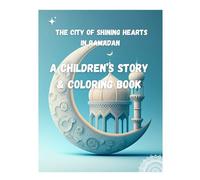 The City of Shining Hearts in ramadan: Children’s Story and Coloring Book
