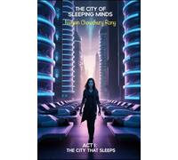 THE CITY OF SLEEPING MINDS: ACT I: THE CITY THAT SLEEPS: 1