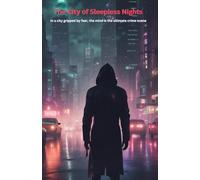 The City of Sleepless Nights: In a city gripped by fear, the mind is the ultimate crime scene: 1 (The Deep Water Trilogy)