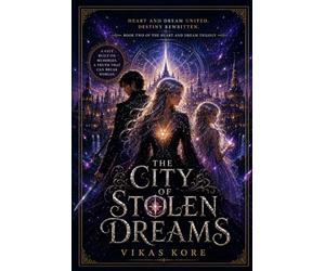 The City of Stolen Dreams: An epic fantasy romance featuring dream magic, soulmates, ancient prophecies, found family, and a love powerful enough to ... destiny itself. (The Heartbound Chronicles)