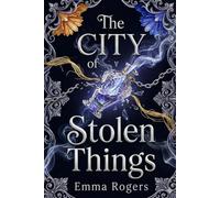 The City of Stolen Things: A Dark Fantasy Enemies to Lovers Romance