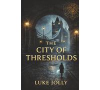 The City of Thresholds (The Convent of Shadows)