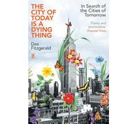 The City of Today is a Dying Thing: In Search of the Cities of Tomorrow