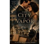 The City of Vapor: A Novel of Love and Longing in 1925 Brazil