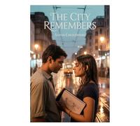 The City Remembers: A Tale of Love, Loss, and the City That Never Forgets (Story Book for Young Adult)