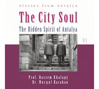 The City Soul: The Hidden Spirit of Antalya, Turkey (Stories from Antalya)