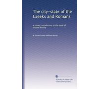 The city-state of the Greeks and Romans: a survey, introductory to the study of ancient history