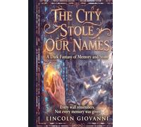 The City Stole Our Names: A Dark Fantasy of Stolen Memories
