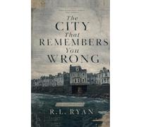 The City That Remembers You Wrong