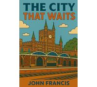 The City That Waits (The Chosen City Series)