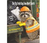 The City Trash Day Crew Word Search: Large Print Edition That Channels the Joy of Watching the Big Truck Beep, Lift, and Crush and the Thrill of Seeing the Garbage Gone for Good