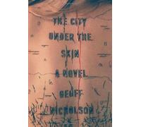 The City Under the Skin: A Novel by Nicholson, Geoff (2014) Hardcover
