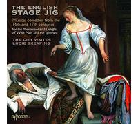 The City Waites – The English Stage Jig Comédies Musicales Du Xvième Et Xviième Siècle – Hyperion