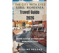THE CITY WITH EYES Sibiu Romania Travel Guide 2026: Where Saxon Stones Meet Romanian Soul