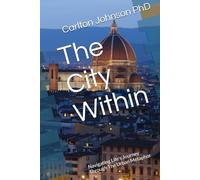 The City Within: Navigating Life's Journey Through The Urban Metaphor