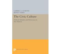 The Civic Culture: Political Attitudes and Democracy in Five Nations (Center for International Studies, Princeton University) (Princeton Legacy Library)