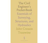 The Civil Engineer's Pocket-Book: Essentials of Surveying, Structures, and Hydraulics