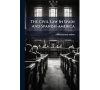 The Civil Law In Spain And Spanish-america