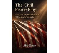 THE CIVIL PEACE FLAG: AMERICA'S FORGOTTEN EMBLEM OF CIVILIAN SOVEREIGNTY