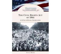 The Civil Rights Act of 1964: An End to Racial Segregation (Milestones in American History) (Hardback) - Common
