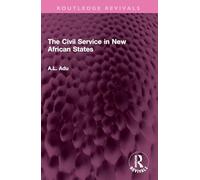 The Civil Service in New African States (Routledge Revivals)