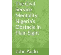The Civil Service Mentality: Nigeria’s Obstacle in Plain Sight