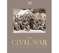 The Civil War: A Visual History (DK Definitive Visual Histories)