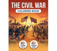 The Civil War Coloring Book: Relive the War of Rebellion with Detailed Illustrations & Accurate Educational Facts. The Perfect Blend of Creative Relaxation and Historical Discovery.