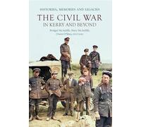 The Civil War in Kerry and Beyond: Histories, memories and legacies