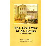 The Civil War in St. Louis: A Guided Tour Later Printing edition by Winter, William C. (1994) Paperback