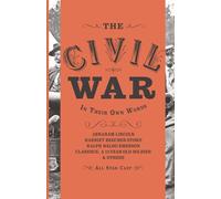 The Civil War: In Their Own Words (Annotated)