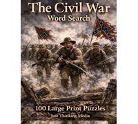 The Civil War Word Search: 100 Large Print Puzzles Covering the Battles, Leaders, Soldiers, and Legacy of America's Bloodiest Conflict (United States History)