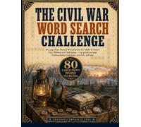 The Civil War Word Search Challenge: 80 Large Print Word Search Puzzles for Adults & Seniors - Generals, Battles and the Home Front | Easy, Medium and ... Per Page (Large Print Word Search Challenge)