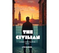 The Civilian: A Father's Descent into Britain's Brutal Prison System (The Civilian Saga)