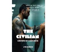 The Civilian: Crown Of Concrete: Rising to Rule Among Britain's Most Dangerous Killers (The Civilian Saga)