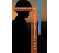 The Civilian Rifleman Handbook: Skills Every Man Should Know