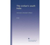 The civilian's south India some places and people in Madras