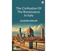 The Civilisation Of The Renaissance In Italy