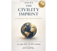 THE CIVILITY IMPRINT: Leaving a Legacy of Peace, Purpose, and Humanity