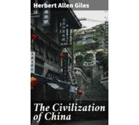 The Civilization Of China (ebook)