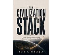 The Civilization Stack: Power, Orbit, and Compute in Musk's New Industrial Machine