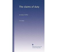 The claims of duty: an essay in ethics