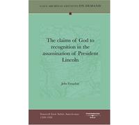 The Claims Of God To Recognition In The Assassination Of President Lincoln