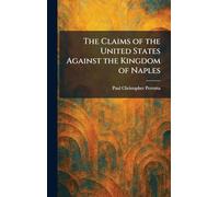 The Claims of the United States Against the Kingdom of Naples